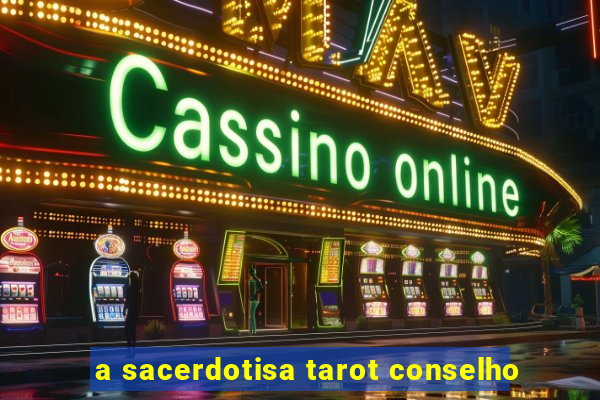 a sacerdotisa tarot conselho